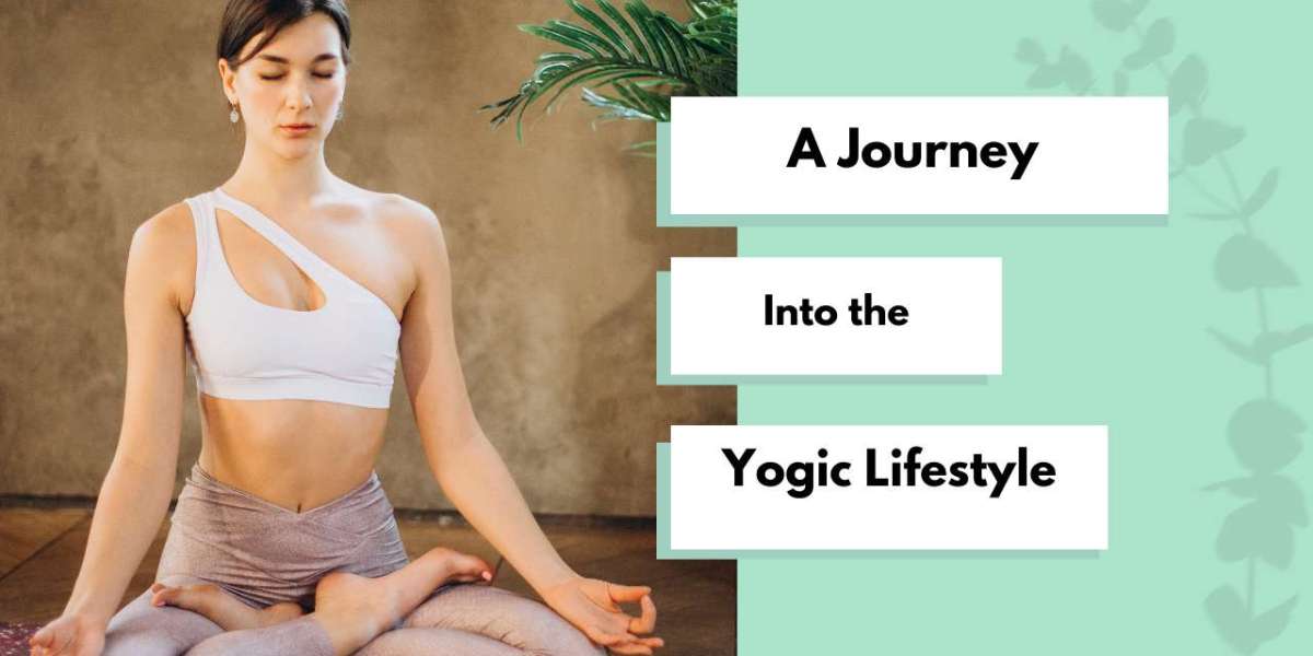 A Journey into the Yogic Lifestyle